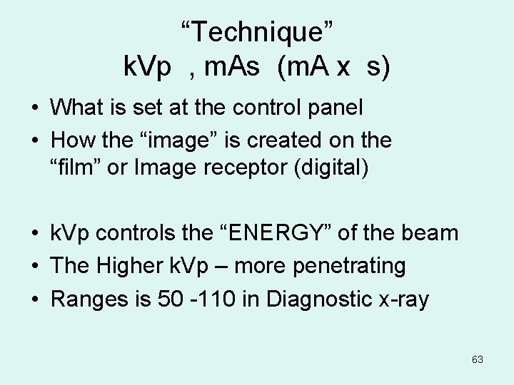 “Technique” k. Vp , m. As (m. A x s) • What is set