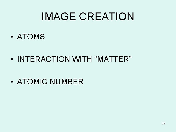 IMAGE CREATION • ATOMS • INTERACTION WITH “MATTER” • ATOMIC NUMBER 67 