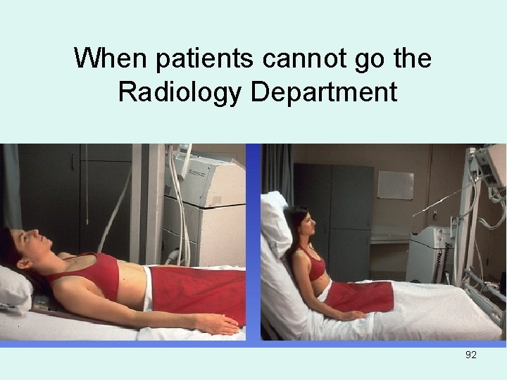 When patients cannot go the Radiology Department 92 