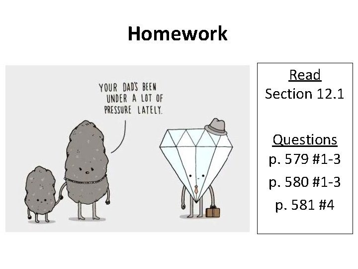 Homework Read Section 12. 1 Questions p. 579 #1 -3 p. 580 #1 -3