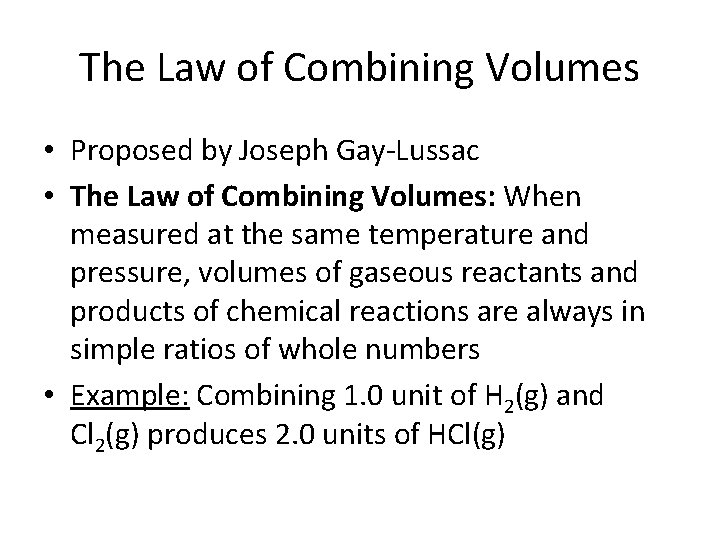 The Law of Combining Volumes • Proposed by Joseph Gay-Lussac • The Law of