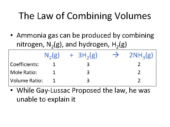 The Law of Combining Volumes • Ammonia gas can be produced by combining nitrogen,