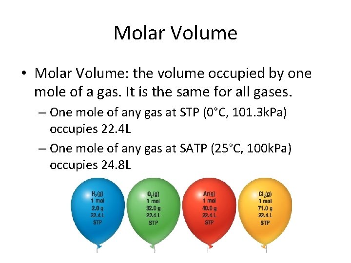 Molar Volume • Molar Volume: the volume occupied by one mole of a gas.