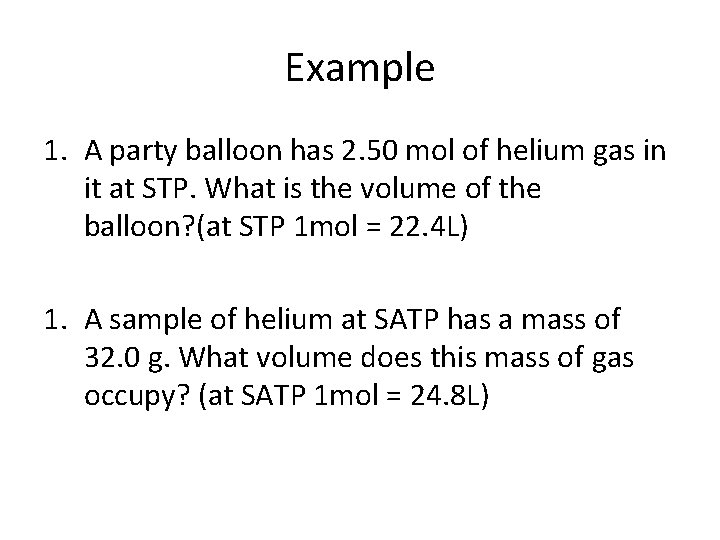 Example 1. A party balloon has 2. 50 mol of helium gas in it