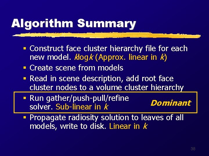 Algorithm Summary § Construct face cluster hierarchy file for each new model. klogk (Approx.