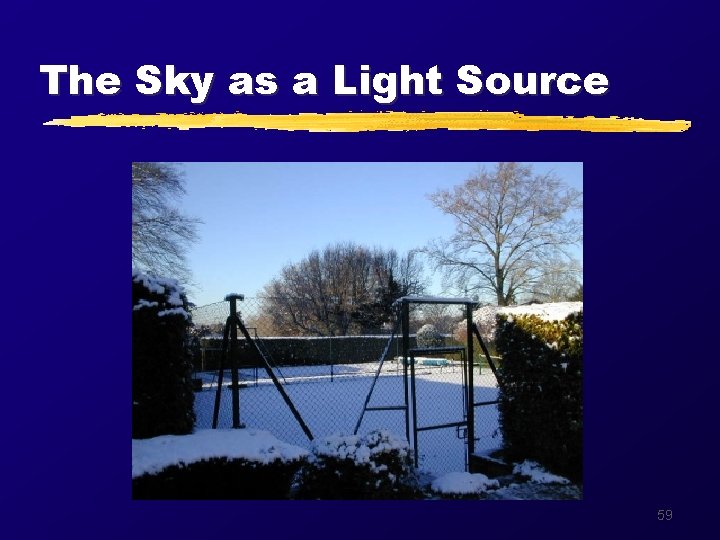 The Sky as a Light Source 59 