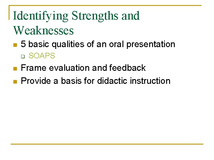 Identifying Strengths and Weaknesses n 5 basic qualities of an oral presentation q n