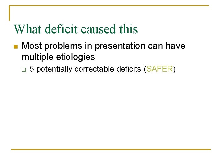 What deficit caused this n Most problems in presentation can have multiple etiologies q