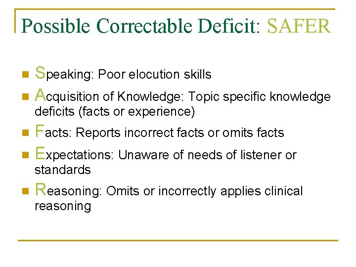 Possible Correctable Deficit: SAFER Speaking: Poor elocution skills n Acquisition of Knowledge: Topic specific