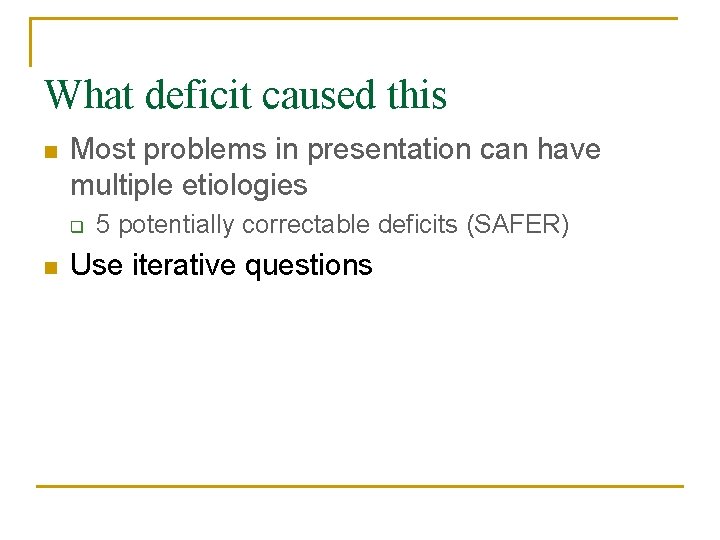 What deficit caused this n Most problems in presentation can have multiple etiologies q