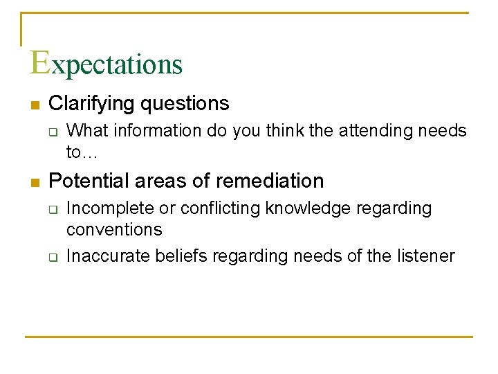 Expectations n Clarifying questions q n What information do you think the attending needs