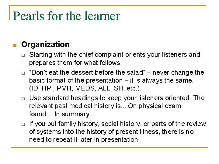 Pearls for the learner n Organization q q Starting with the chief complaint orients