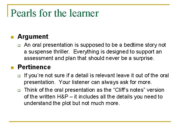 Pearls for the learner n Argument q n An oral presentation is supposed to
