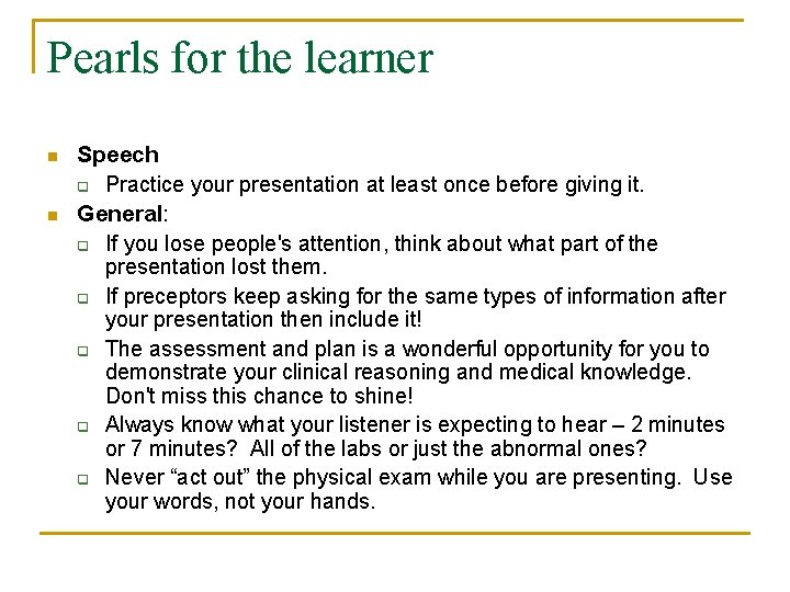 Pearls for the learner n n Speech q Practice your presentation at least once
