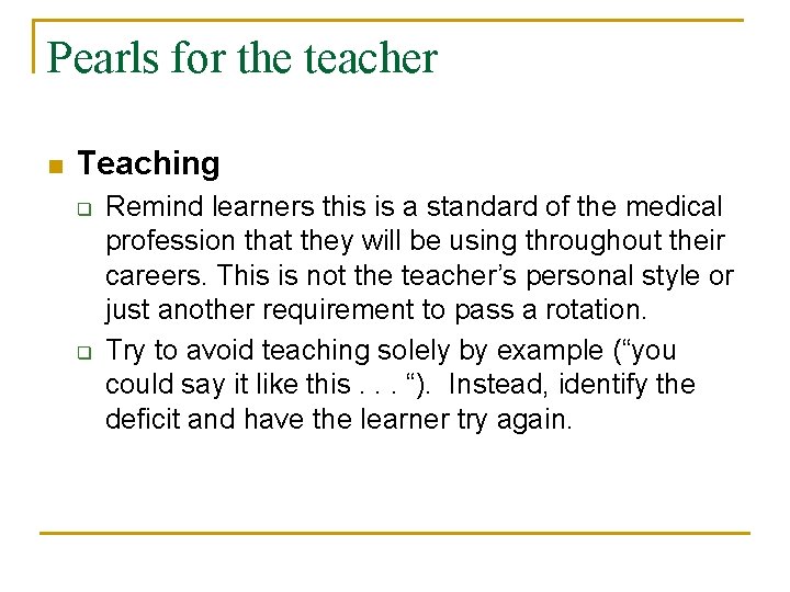 Pearls for the teacher n Teaching q q Remind learners this is a standard