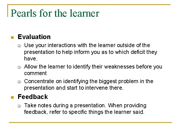 Pearls for the learner n Evaluation q q q n Use your interactions with