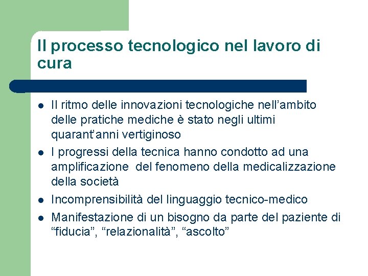 Il processo tecnologico nel lavoro di cura Il ritmo delle innovazioni tecnologiche nell’ambito delle