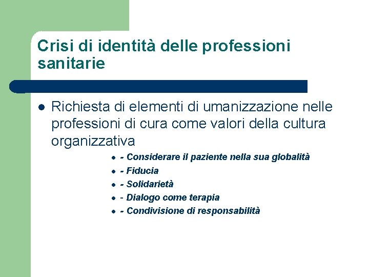 Crisi di identità delle professioni sanitarie Richiesta di elementi di umanizzazione nelle professioni di