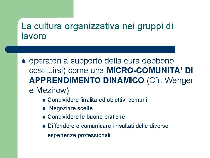 La cultura organizzativa nei gruppi di lavoro operatori a supporto della cura debbono costituirsi)