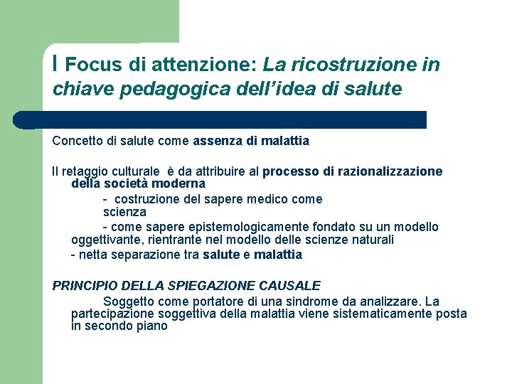 I Focus di attenzione: La ricostruzione in chiave pedagogica dell’idea di salute Concetto di