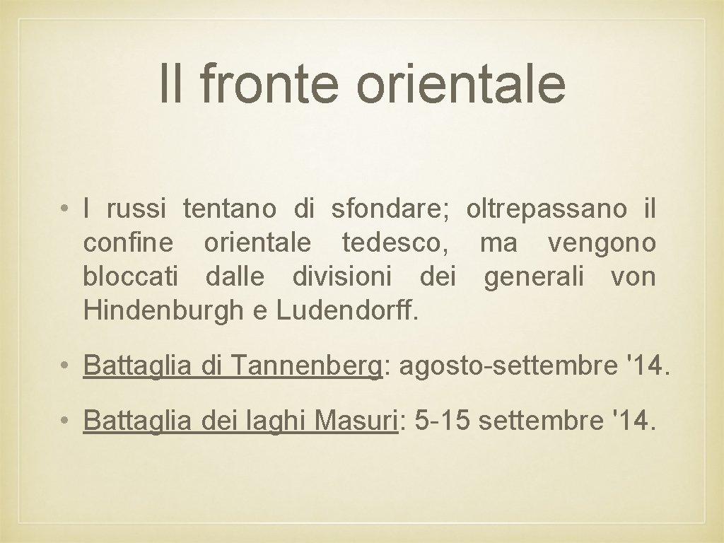 Il fronte orientale • I russi tentano di sfondare; oltrepassano il confine orientale tedesco,
