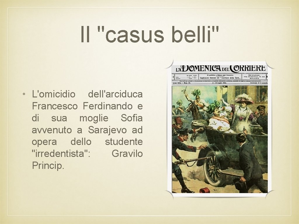 Il "casus belli" • L'omicidio dell'arciduca Francesco Ferdinando e di sua moglie Sofia avvenuto