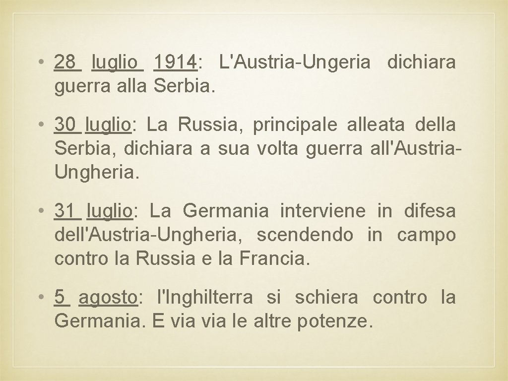  • 28 luglio 1914: L'Austria-Ungeria dichiara guerra alla Serbia. • 30 luglio: La