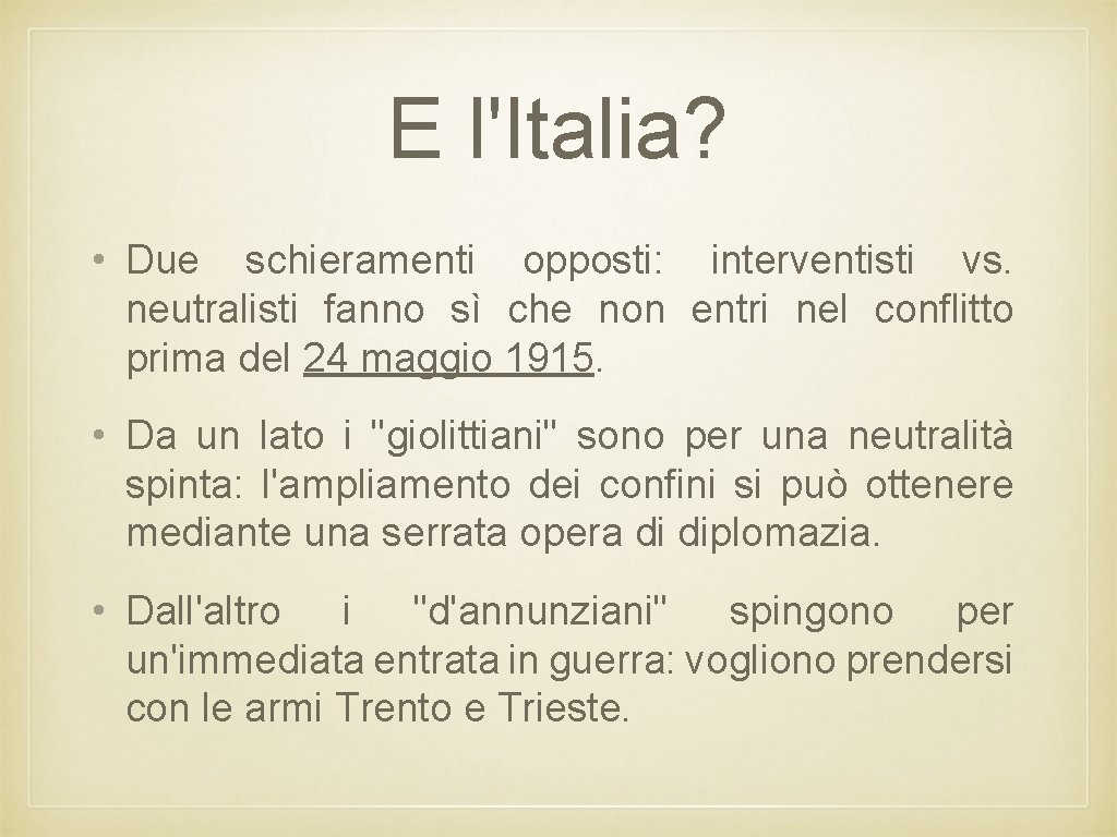 E l'Italia? • Due schieramenti opposti: interventisti vs. neutralisti fanno sì che non entri