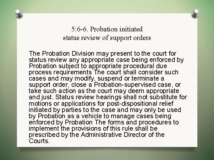 5: 6 -6. Probation initiated status review of support orders The Probation Division may