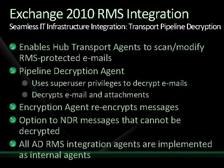 Exchange 2010 RMS Integration Seamless IT Infrastructure Integration: Transport Pipeline Decryption Enables Hub Transport Exchange 2010 RMS Integration Seamless IT Infrastructure Integration: Transport Pipeline Decryption Enables Hub Transport