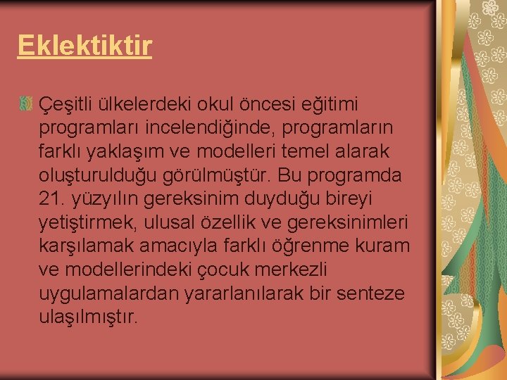 Eklektiktir Çeşitli ülkelerdeki okul öncesi eğitimi programları incelendiğinde, programların farklı yaklaşım ve modelleri temel