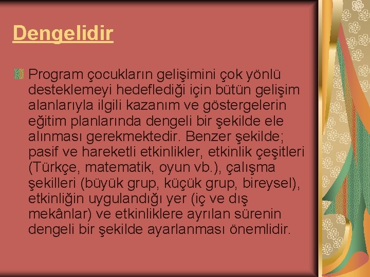 Dengelidir Program çocukların gelişimini çok yönlü desteklemeyi hedeflediği için bütün gelişim alanlarıyla ilgili kazanım