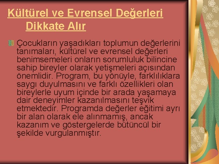 Kültürel ve Evrensel Değerleri Dikkate Alır Çocukların yaşadıkları toplumun değerlerini tanımaları, kültürel ve evrensel