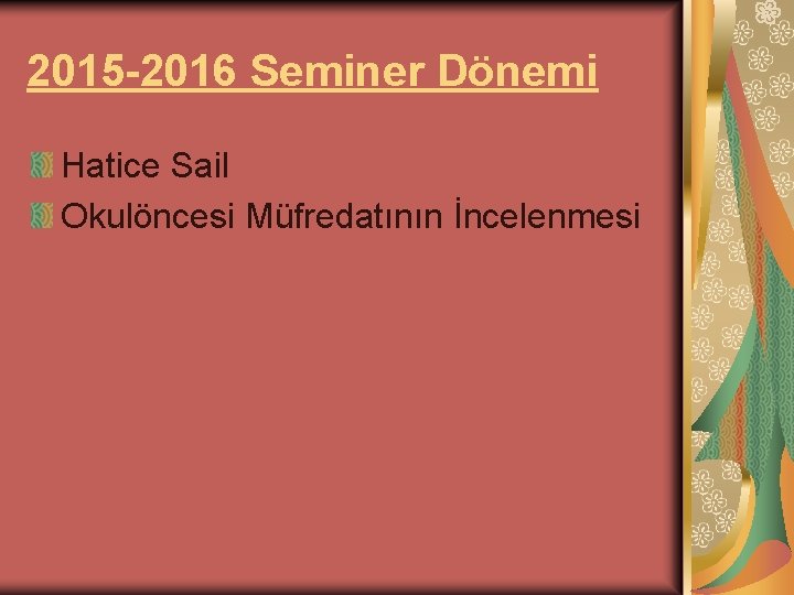 2015 -2016 Seminer Dönemi Hatice Sail Okulöncesi Müfredatının İncelenmesi 