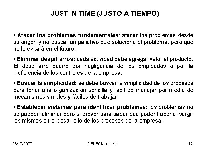 JUST IN TIME (JUSTO A TIEMPO) • Atacar los problemas fundamentales: atacar los problemas