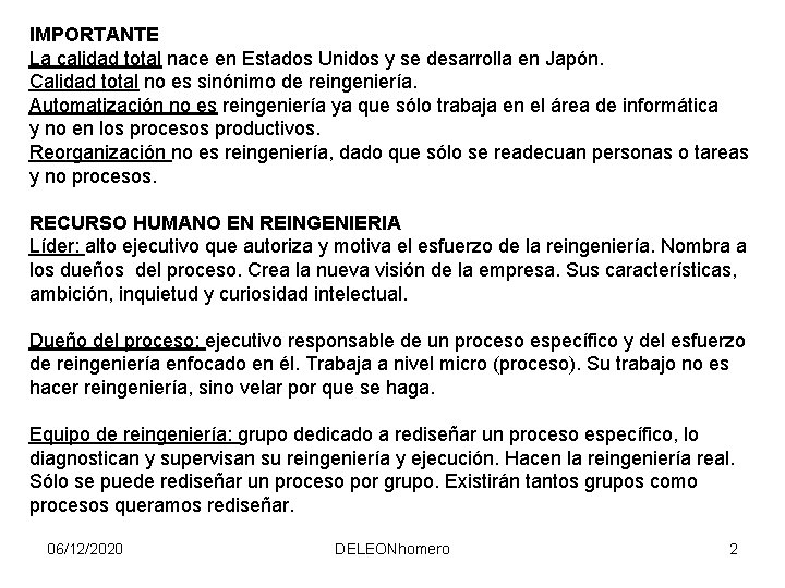 IMPORTANTE La calidad total nace en Estados Unidos y se desarrolla en Japón. Calidad