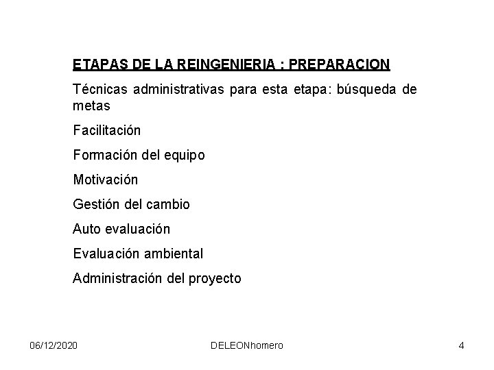 ETAPAS DE LA REINGENIERIA : PREPARACION Técnicas administrativas para esta etapa: búsqueda de metas