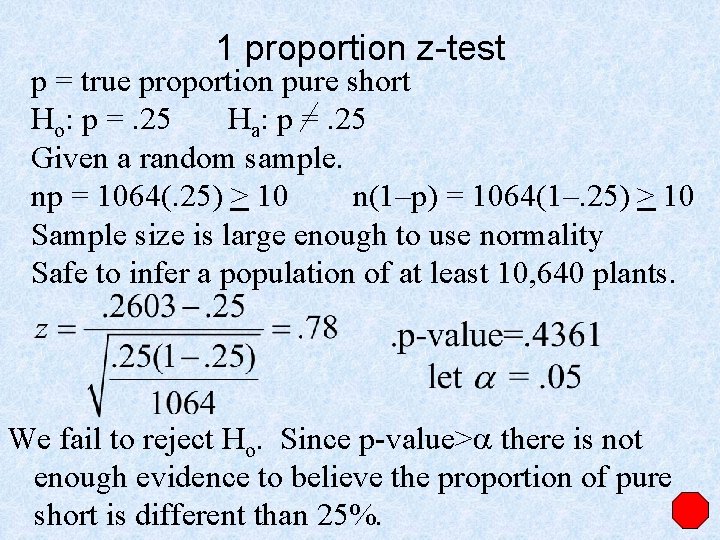 1 proportion z-test p = true proportion pure short Ho: p =. 25 Ha: