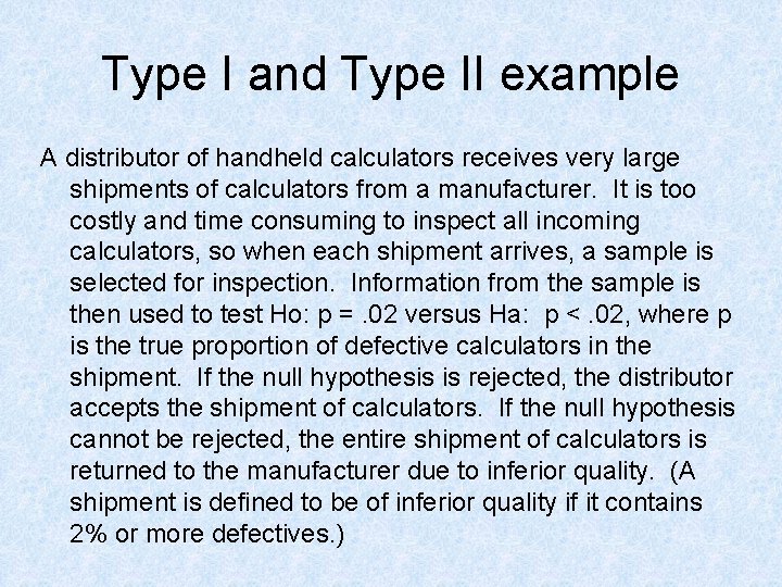 Type I and Type II example A distributor of handheld calculators receives very large