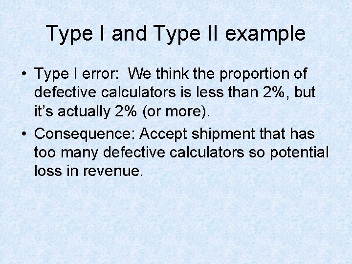 Type I and Type II example • Type I error: We think the proportion