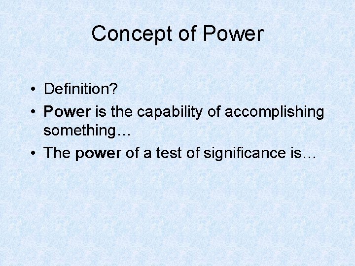 Concept of Power • Definition? • Power is the capability of accomplishing something… •