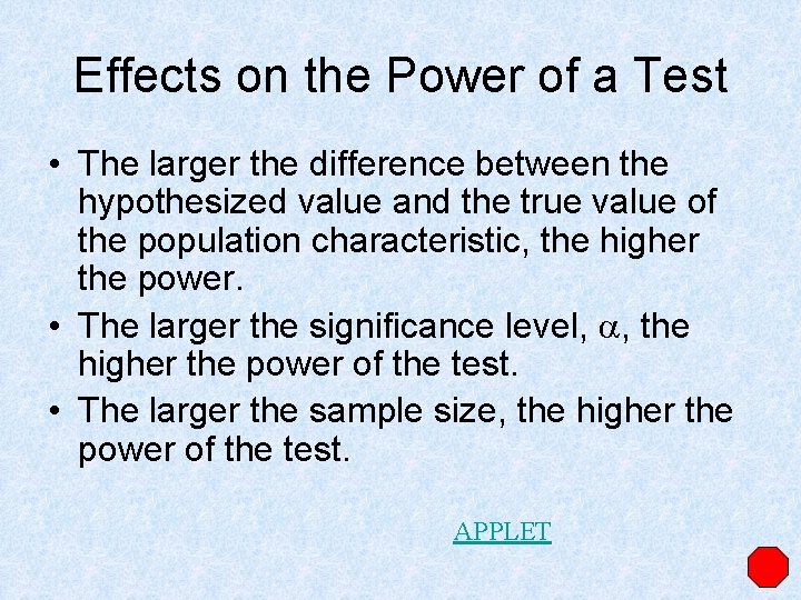 Effects on the Power of a Test • The larger the difference between the