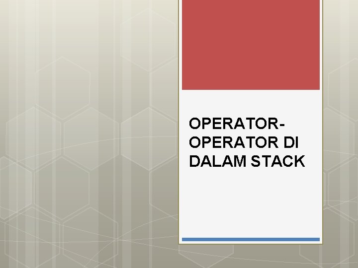 OPERATOR DI DALAM STACK 
