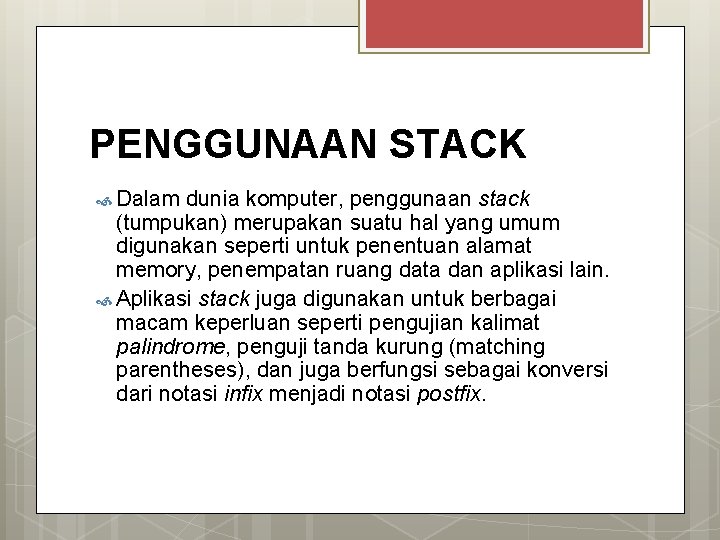 PENGGUNAAN STACK Dalam dunia komputer, penggunaan stack (tumpukan) merupakan suatu hal yang umum digunakan