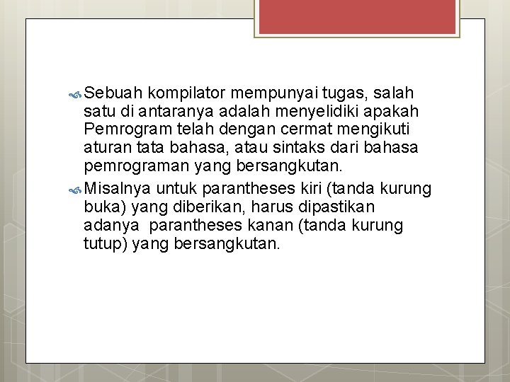  Sebuah kompilator mempunyai tugas, salah satu di antaranya adalah menyelidiki apakah Pemrogram telah