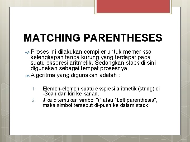 MATCHING PARENTHESES Proses ini dilakukan compiler untuk memeriksa kelengkapan tanda kurung yang terdapat pada