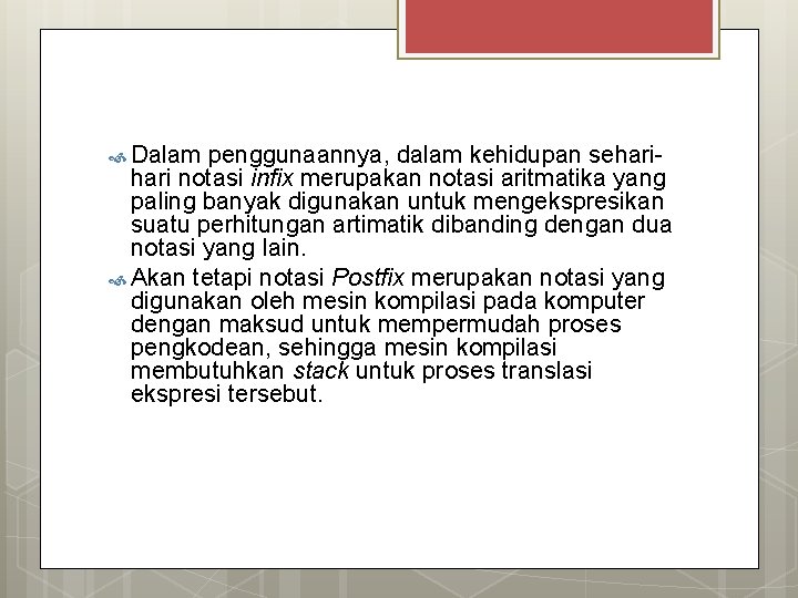  Dalam penggunaannya, dalam kehidupan sehari notasi infix merupakan notasi aritmatika yang paling banyak