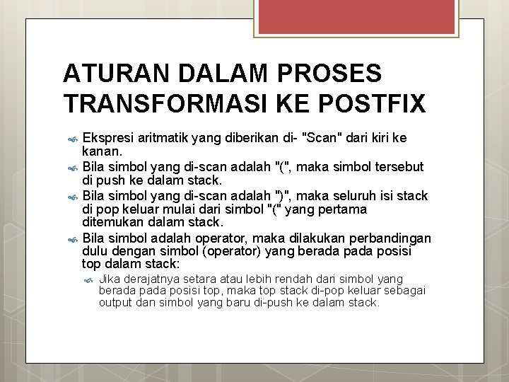 ATURAN DALAM PROSES TRANSFORMASI KE POSTFIX Ekspresi aritmatik yang diberikan di- "Scan" dari kiri