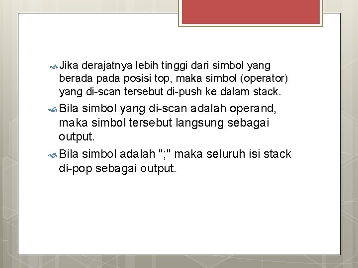 Jika derajatnya lebih tinggi dari simbol yang berada posisi top, maka simbol (operator)
