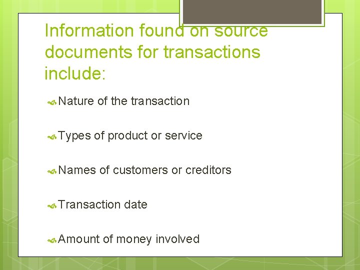 Information found on source documents for transactions include: Nature Types of the transaction of Information found on source documents for transactions include: Nature Types of the transaction of